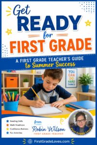Get Ready for First Grade guide with a student working at a classroom desk and summer learning tips from first grade teacher Robin Wilson